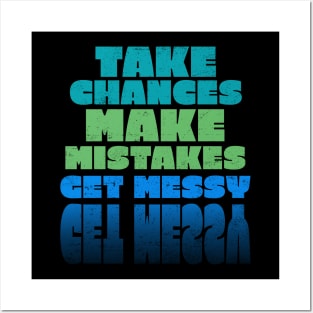 Take Chances Make Mistakes Get Messy Posters and Art